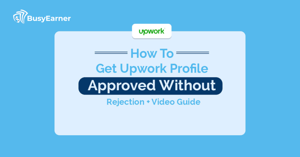 How To Get Upwork Profile Approved Without Rejection + Video Guide
