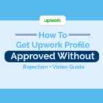 How To Get Upwork Profile Approved Without Rejection + Video Guide