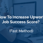 How To Increase Upwork Job Success Score