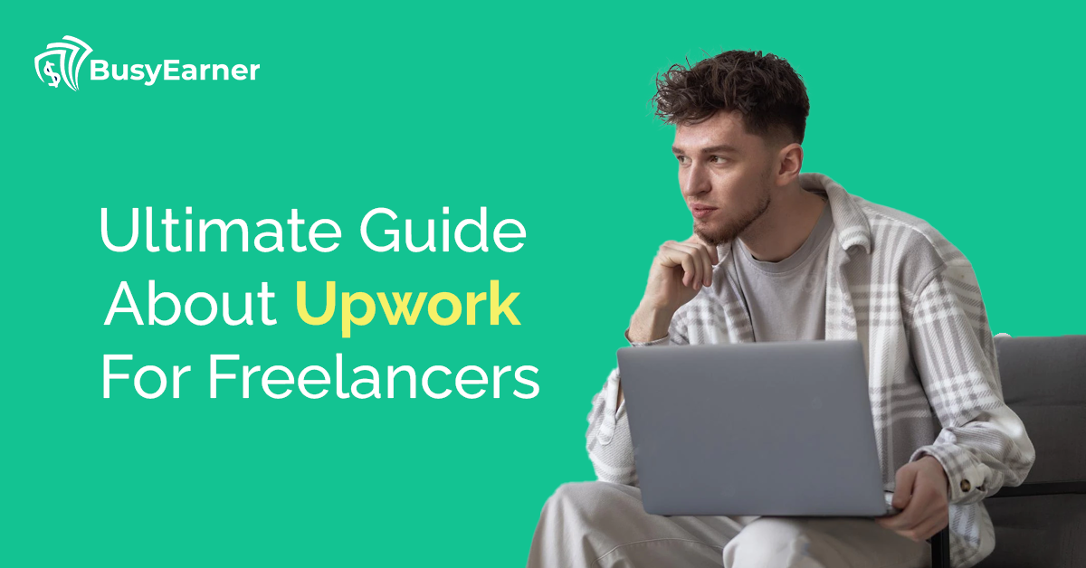 Ultimate Guide About Upwork For Freelancers