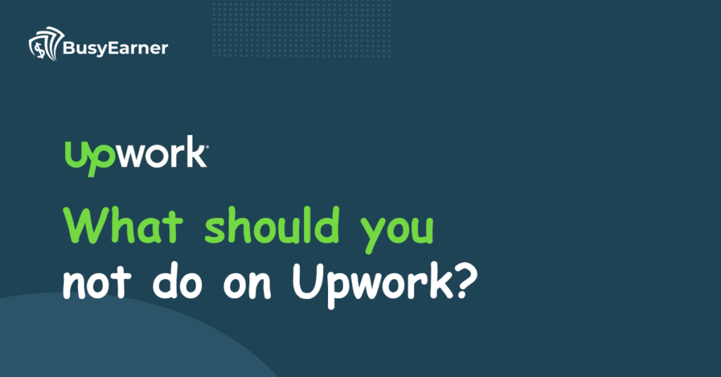 What Should You NOT Do On Upwork?