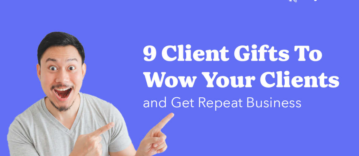 9 Client Gifts To Wow Your Clients (and Get Repeat Business)