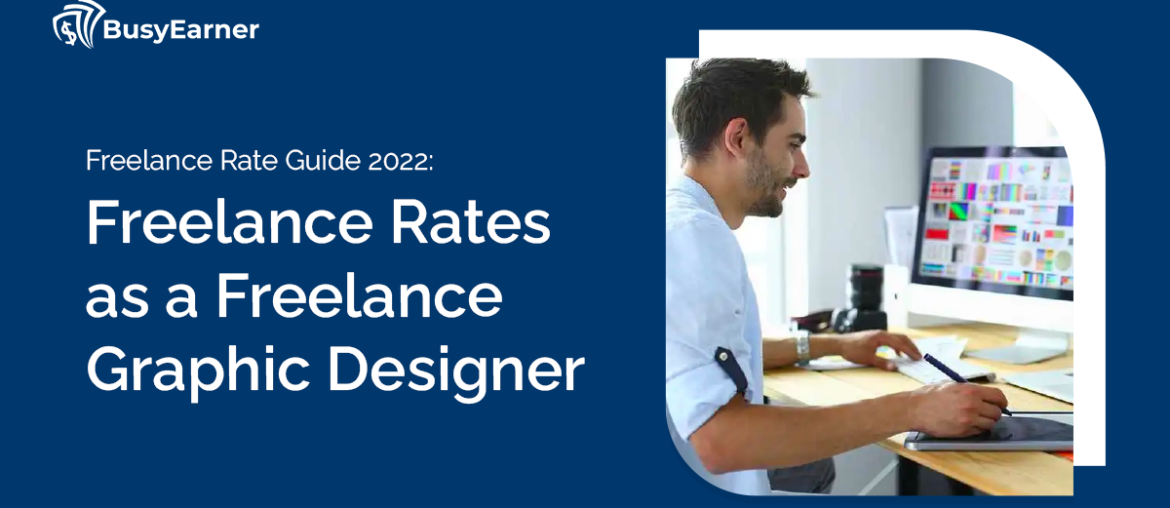 Freelance Rate Guide 2022- Freelance Rates as a Freelance Graphic Designer