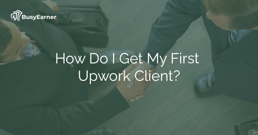 How Do I Get My First Upwork Client