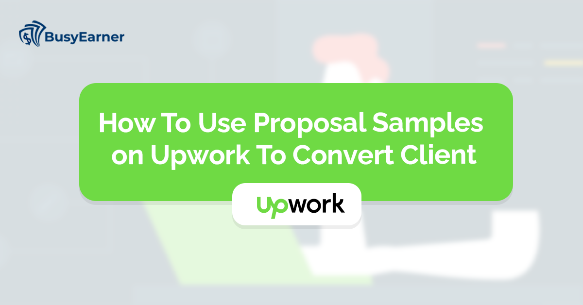 How To Use Proposal Samples on Upwork To Convert Client