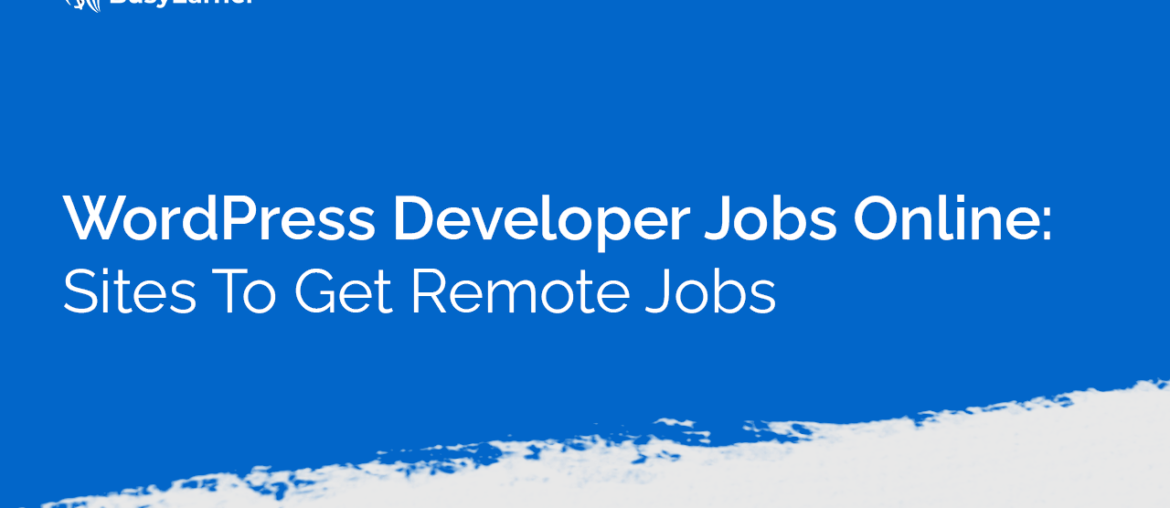 WordPress Developer Jobs Online- Sites To Get Remote Jobs