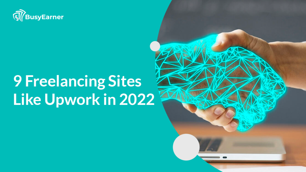 9 Freelancing Sites Like Upwork in 2022