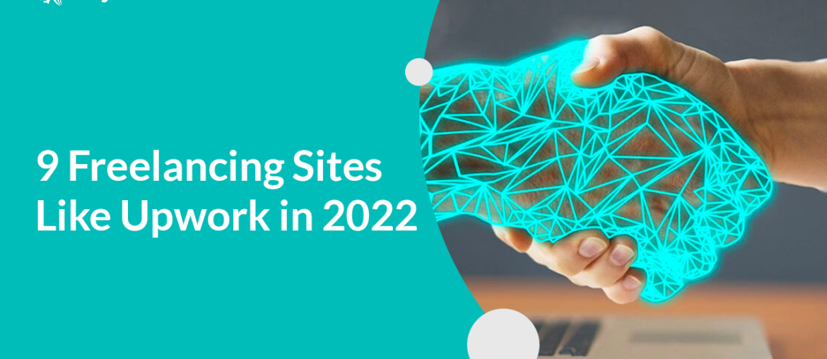 9 Freelancing Sites Like Upwork in 2022
