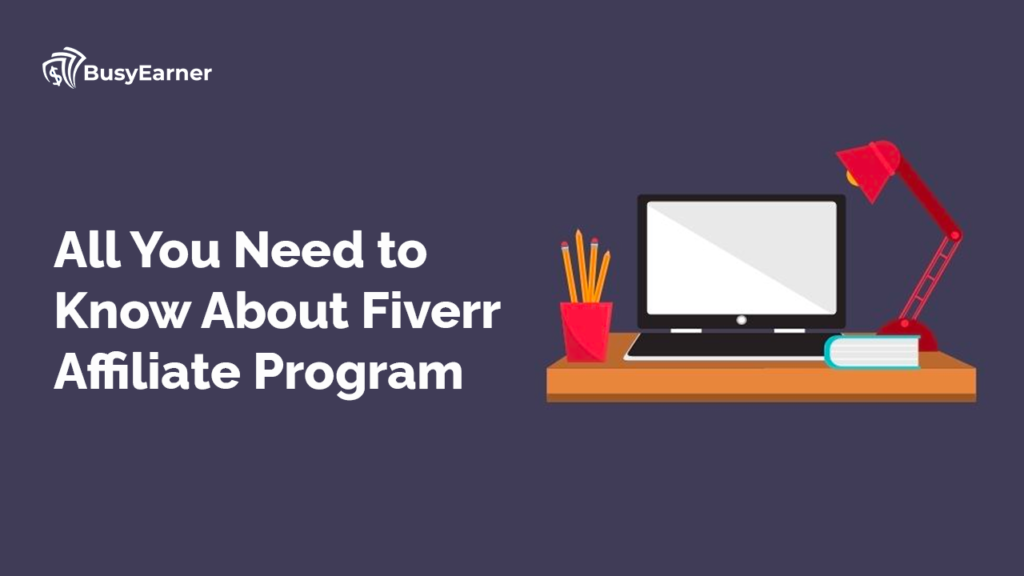 All You Need to Know About Fiverr Affiliate Program