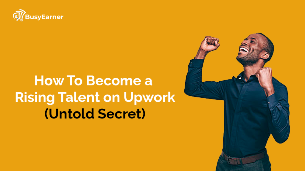 How To Become a Rising Talent on Upwork (Untold Secret)