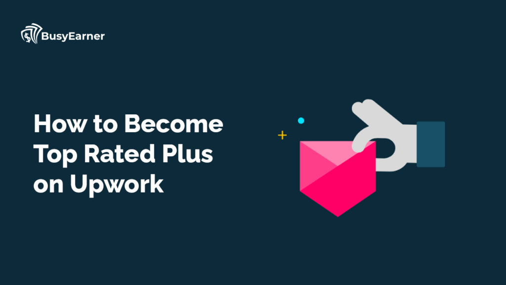 How to Become Top Rated Plus on Upwork
