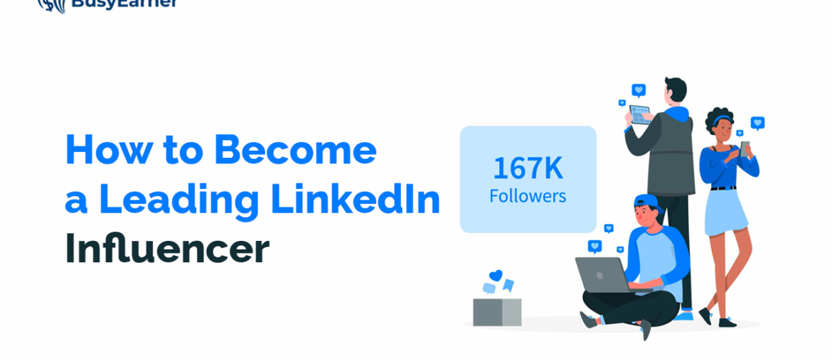 How to Become a Leading LinkedIn Influencer