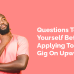 Questions To Ask Yourself Before Applying To Any Gig On Upwork