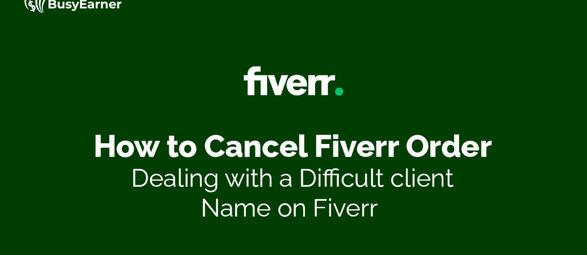How to Cancel Fiverr Order _ Dealing with a Difficult client