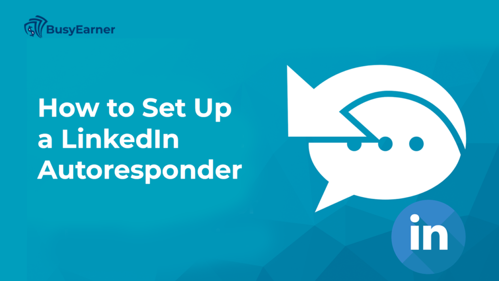 How to Set Up a LinkedIn Autoresponder