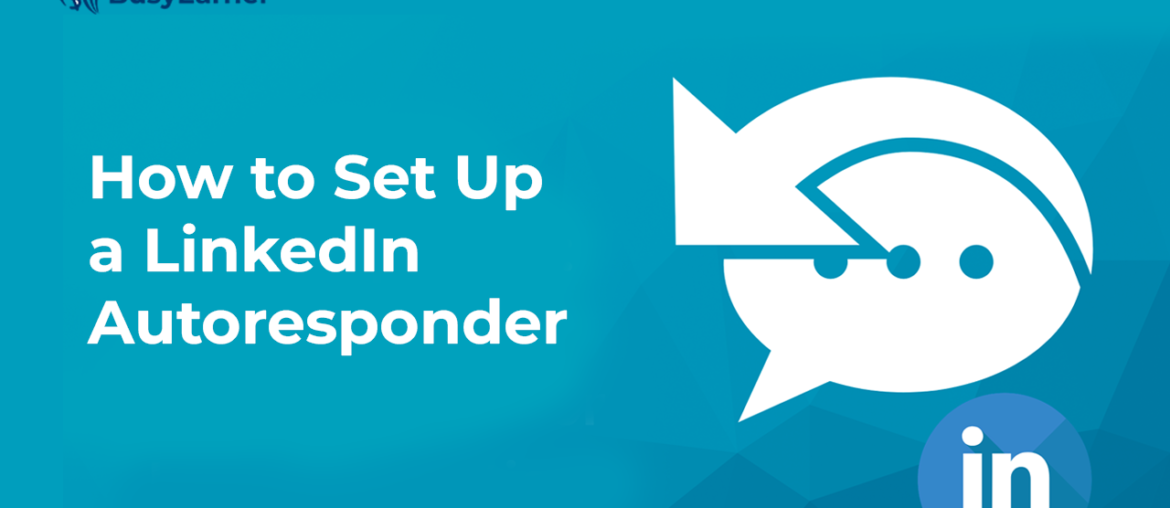 How to Set Up a LinkedIn Autoresponder