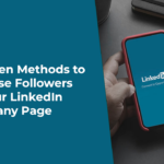 6 Proven Methods to Increase Followers on Your LinkedIn Company Page